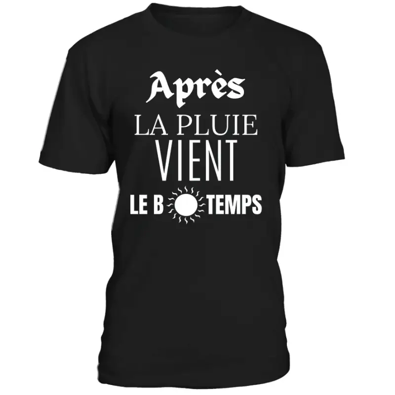 🌞 Le T-Shirt “Après la Pluie Vient Le Beau Temps” : Votre Rayon de Soleil Portable ! 🏖️