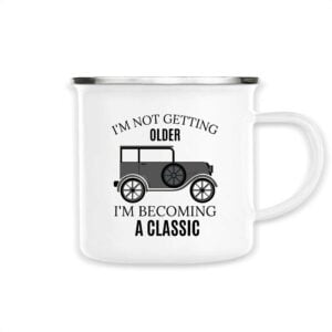 Mug émaillé; I'M NOT GETTING OLDER I'M BECOMING A CLASSIC