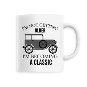 Mug céramique; I'M NOT GETTING OLDER I'M BECOMING A CLASSIC