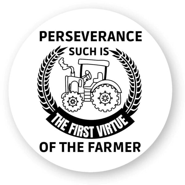 Perseverance such is the first virtue of the farme