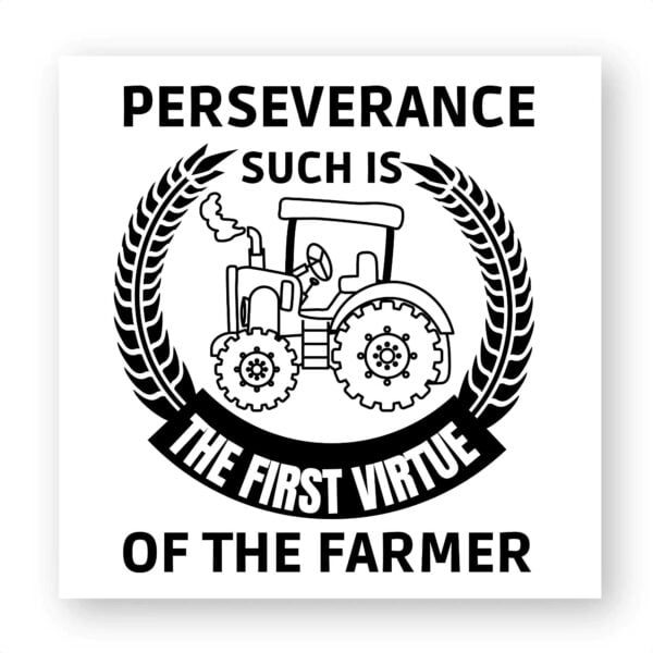 Perseverance such is the first virtue of the farme