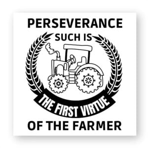 Perseverance such is the first virtue of the farme