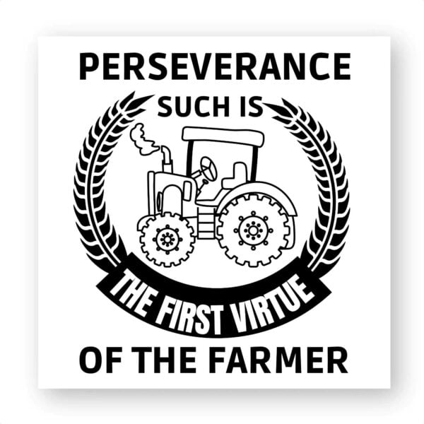 Perseverance such is the first virtue of the farme