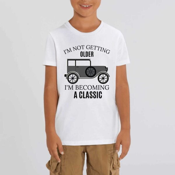 T-shirt Enfant - Coton bio - MINI CREATOR; I'M NOT GETTING OLDER I'M BECOMING A CLASSIC