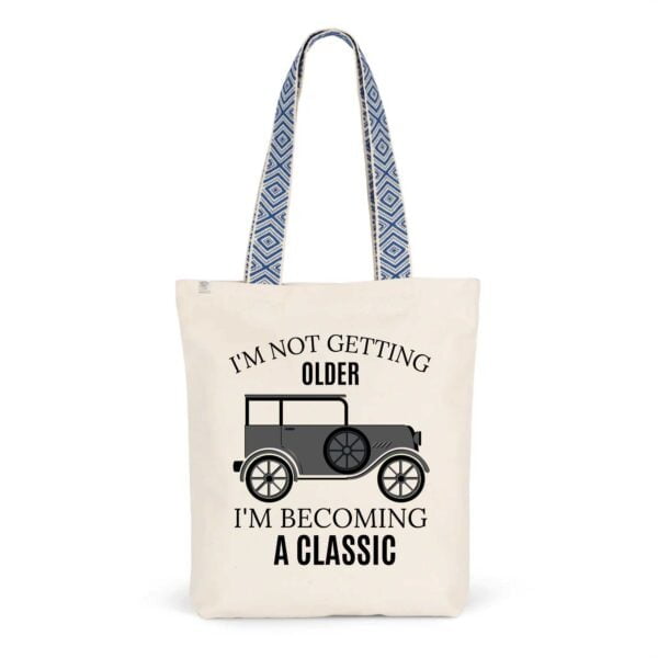 Totebag Ethnique - Coton BIO; I'M NOT GETTING OLDER I'M BECOMING A CLASSIC