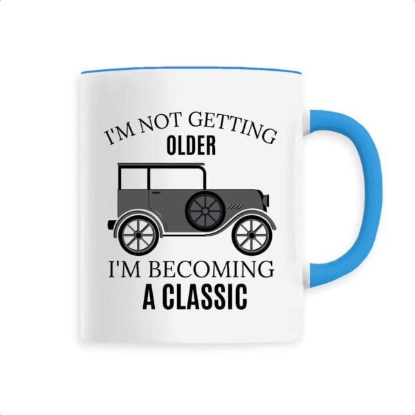 Mug céramique; I'M NOT GETTING OLDER I'M BECOMING A CLASSIC