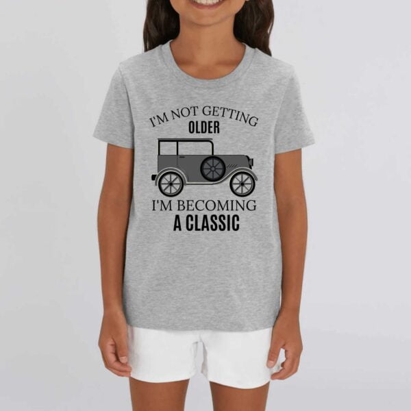 T-shirt Enfant - Coton bio - MINI CREATOR; I'M NOT GETTING OLDER I'M BECOMING A CLASSIC