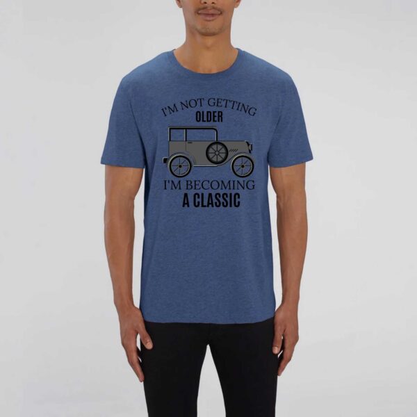 ROCKER - T-shirt Unisexe; I'M NOT GETTING OLDER I'M BECOMING A CLASSIC