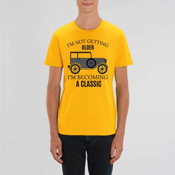T-shirt Unisexe - Coton BIO - CREATOR; I'M NOT GETTING OLDER I'M BECOMING A CLASSIC