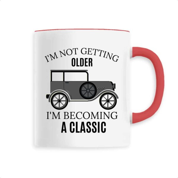 Mug céramique; I'M NOT GETTING OLDER I'M BECOMING A CLASSIC