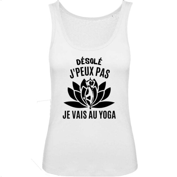 Débardeur Femme 100% Coton BIO : Désolé j'peux pas je vais au yoga