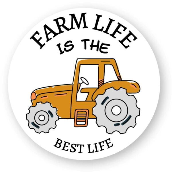 Sticker découpe ronde - par 5 : FARM LIFE IS THE BEST LIFE