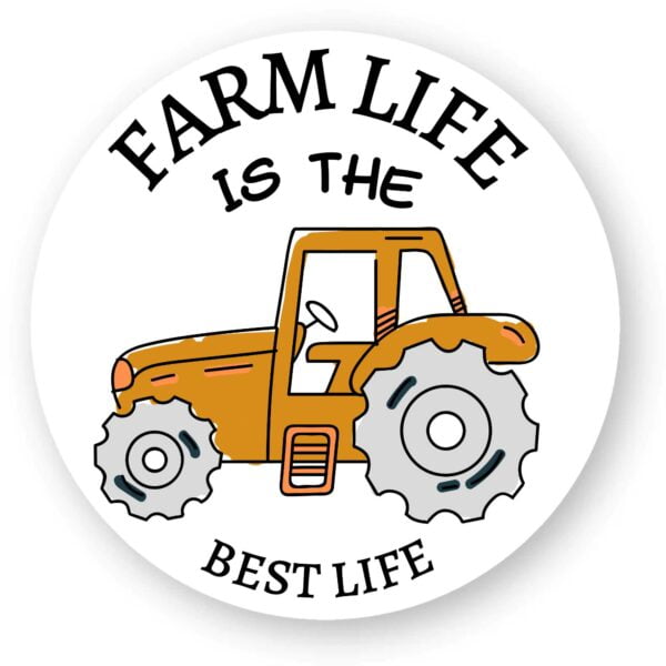Sticker découpe ronde - 1 pièce : FARM LIFE IS THE BEST LIFE