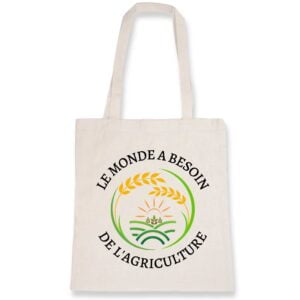 Totebag - 100% coton BIO : LE MONDE A BESOIN DE L'AGRICULTURE
