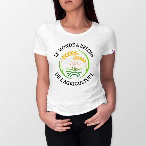 T-shirt Femme Made in France 100% Coton BIO : LE MONDE A BESOIN DE L'AGRICULTURE