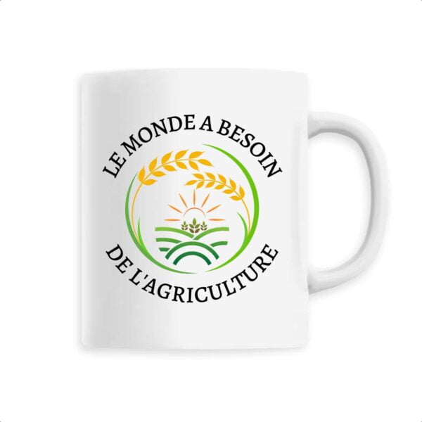 Mug céramique : LE MONDE A BESOIN DE L'AGRICULTURE