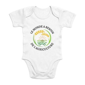 Body Bébé - Coton Bio : LE MONDE A BESOIN DE L'AGRICULTURE