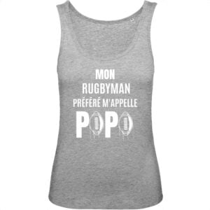 Débardeur Femme 100% Coton BIO : MON RUGBYMAN PREFERE M'APPELLE PAPA
