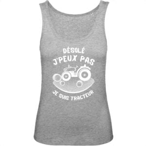 Débardeur Femme 100% Coton BIO : Désolé J'peux pas je suis tracteur