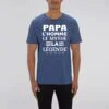 ROCKER - T-shirt Unisexe : PAPA L`HOMME LE MYTHE LA LEGENDE