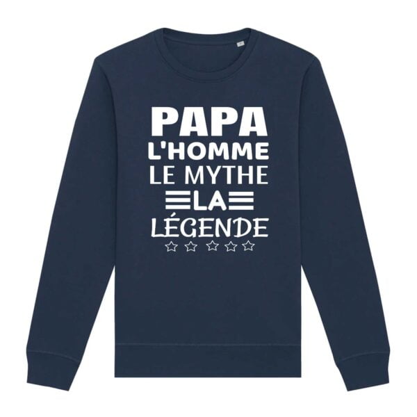 Sweat Premium Bio, unisexe : PAPA L'HOMME LE MYTHE LA LEGENDE