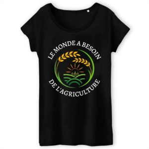 T-shirt Femme 100% Coton BIO - TW043 : LE MONDE A BESOIN DE L'AGRICULTURE