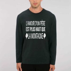 SHUFFLER - T-shirt manches longues : L'AMOUR D'UN PERE EST PLUS HAUT QUE LA MONTAGNE