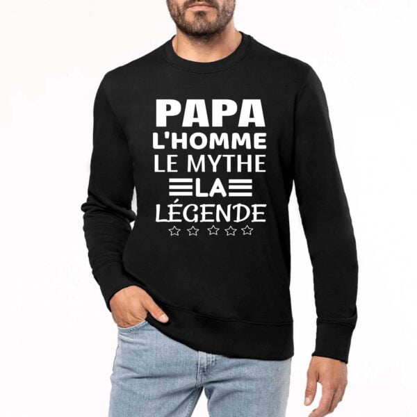 Sweat BIO Unisexe - K4025 : PAPA L'HOMME LE MYTHE LA LEGENDE