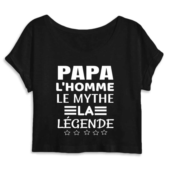 Crop Top Femme 100% Coton BIO - Mantis : PAPA L'HOMME LE MYTHE LA LEGENDE