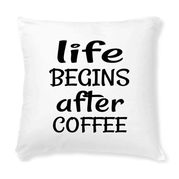 Coussin + Housse Life begins after coffee