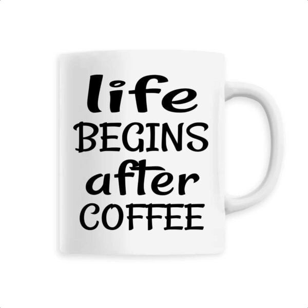 Mug céramique Life begins after coffee