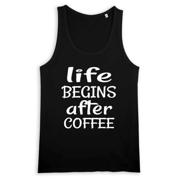 Débardeur Homme 100% coton Bio - RUNS Life Begins after coffee