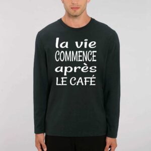 SHUFFLER - T-shirt manches longues La vie commence après le café