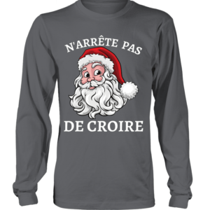 T-Shirt manches longues Unisexe n'arrête pas de croire