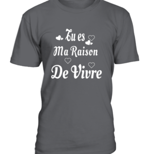 T-Shirt col rond Unisexe Tu es ma raison de vivre