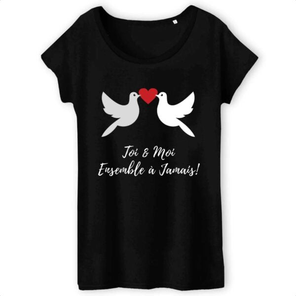 T-shirt Femme 100% Coton BIO - TW043 Toi et Moi Ensemble à Jamais