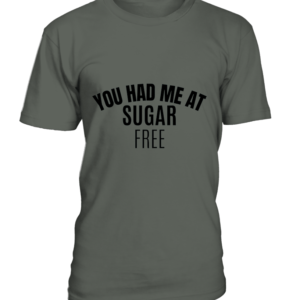 T-Shirt col rond Unisexe You had me at sugar free