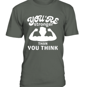 T-Shirt col rond Unisexe You're stronger than you thing