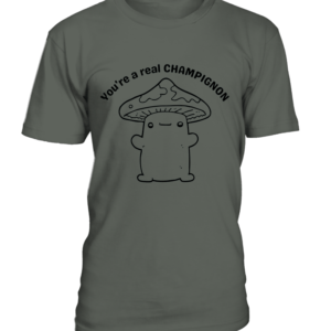 T-Shirt col rond Unisexe You're a real champignon