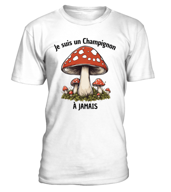 T-Shirt col rond Unisexe Je suis un champignon à Jamais