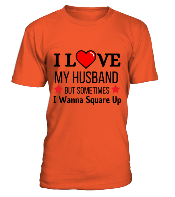 T-Shirt col rond Unisexe I love my husband but sometimes i wanna square up – Image 5